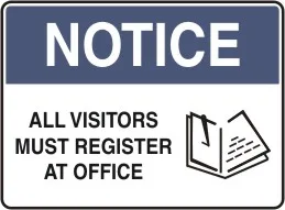 NT 07 — NOTICE - ALL VISITORS MUST REGISTER AT OFFICE